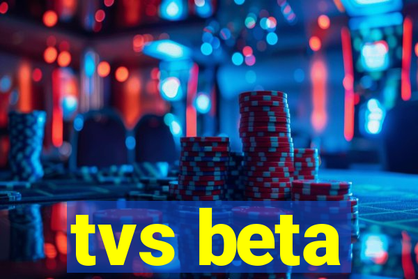 tvs beta